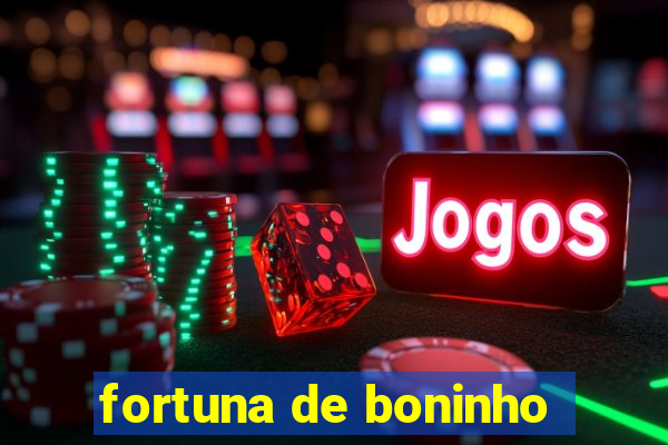 fortuna de boninho